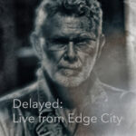 Delayed: Live from Edge City